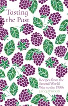 Tasting the Past - Tasting the Past: Recipes from the Second World War to the 1980s