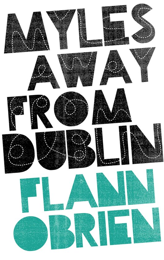 Couverture de livre avec le texte 'MYLES AWAY FROM DUBLIN FLANN OBRIEN' en coutures blanches sur noir et turquoise