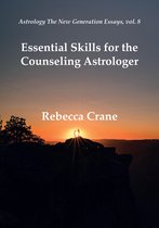 Astrology the New Generation 8 - Essential Skills for the Counseling Astrologer