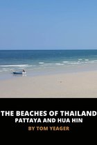 The Beaches of Thailand: Pattaya and Hua Hin