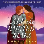 All the Painted Stars: A dazzling queer historical romance for 2024, perfect for fans of Freya Marske (The Barden Series, Book 2)