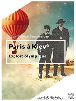 sacréeS Histoires - Paris à Kiev, exploit olympique