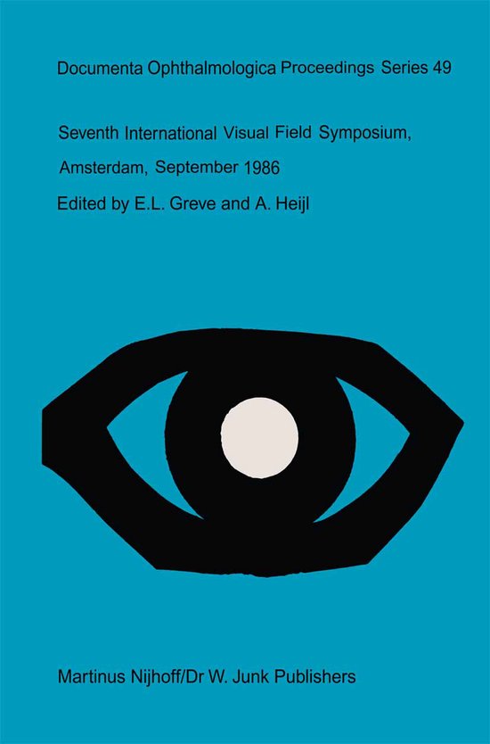 Documenta Ophthalmologica Proceedings Series49- Seventh International Visual Field Symposium, Amsterdam, September 1986