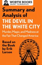 Smart Summaries - Summary and Analysis of The Devil in the White City: Murder, Magic, and Madness at the Fair That Changed America