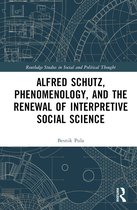Routledge Studies in Social and Political Thought- Alfred Schutz, Phenomenology, and the Renewal of Interpretive Social Science