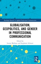 Routledge Research in Applied Professional Communication- Globalisation, Geopolitics, and Gender in Professional Communication