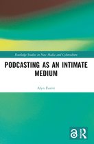 Routledge Studies in New Media and Cyberculture- Podcasting as an Intimate Medium