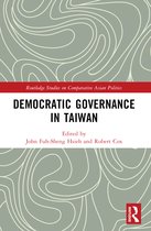 Routledge Studies on Comparative Asian Politics- Democratic Governance in Taiwan