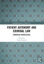 Routledge Research in Health Law- Patient Autonomy and Criminal Law