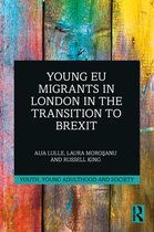 Youth, Young Adulthood and Society- Young EU Migrants in London in the Transition to Brexit