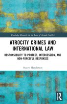 Routledge Research in the Law of Armed Conflict- Atrocity Crimes and International Law