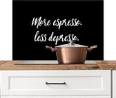 Spatscherm keuken 90x60 cm - Kookplaat achterwand Quotes - Koffie - More espresso Less depresso - Spreuken - Espresso - Muurbeschermer - Spatwand fornuis - Hoogwaardig aluminium