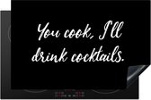 KitchenYeah® Inductie beschermer 90x60 cm - You cook, I'll drink cocktails - Cocktail - Quotes - Spreuken - Alcohol - Kookplaataccessoires - Afdekplaat voor kookplaat - Inductiebeschermer - Inductiemat - Inductieplaat mat