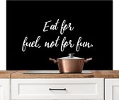 Spatscherm keuken 120x80 cm - Kookplaat achterwand Eat for fuel, not for fun - Eten - Quotes - Spreuken - Keuken - Muurbeschermer - Spatwand fornuis - Hoogwaardig aluminium