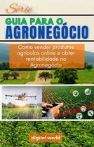 Série Guia para o Agronegócio 4 - Como vender produtos agrícolas online e obter rentabilidade no Agronegócio