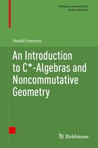 Birkhauser Advanced Texts / Basler Lehrbucher-An Introduction to C*-Algebras and Noncommutative Geometry