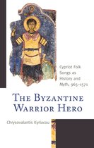 Byzantium: A European Empire and Its Legacy-The Byzantine Warrior Hero