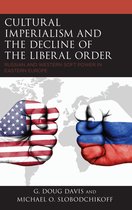 Russian, Eurasian, and Eastern European Politics- Cultural Imperialism and the Decline of the Liberal Order