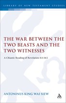 The Library of New Testament Studies-The War Between the Two Beasts and the Two Witnesses