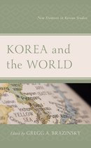 Lexington Studies on Korea's Place in International Relations- Korea and the World
