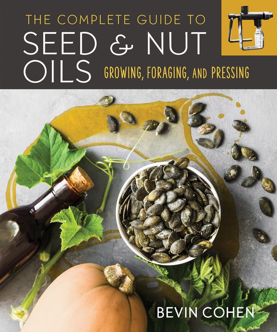 The Complete Guide to Seed and Nut Oils - cover