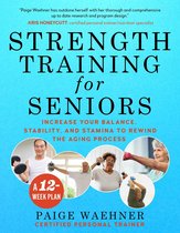 Strength Training for Seniors Increase Your Balance, Stability, and Stamina to Rewind the Aging Process
