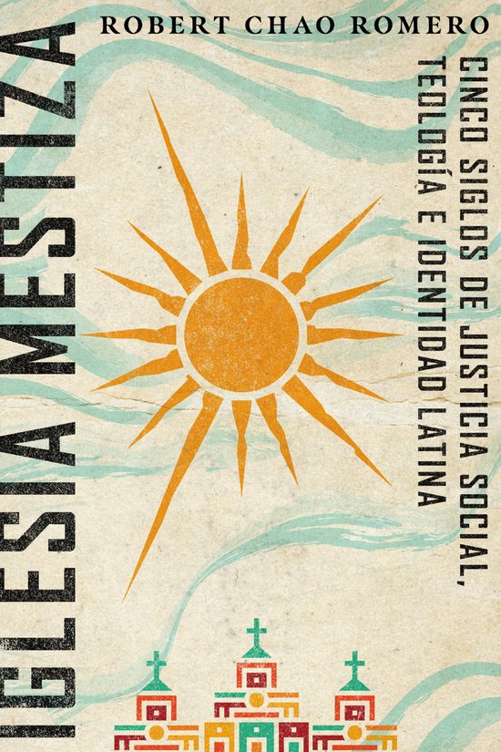 Iglesia mestiza (ebook), Robert Chao Romero | 9781514010235 | Boeken | bol