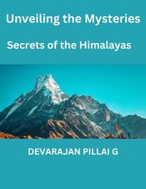 Unveiling the Mysteries: Secrets of the Himalayas