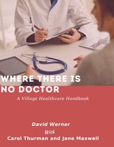 WHERE THERE IS NO DOCTOR
