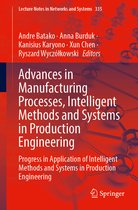 Lecture Notes in Networks and Systems- Advances in Manufacturing Processes, Intelligent Methods and Systems in Production Engineering