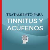 Tratamiento Para Tinnitus y Acúfenos