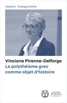 Leçons inaugurales - Le polythéisme grec comme objet d'histoire