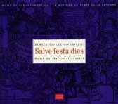 Blaeser Collegium Leipzig - Salve Festa Dies (Musik Der Reformationszeit) (CD)