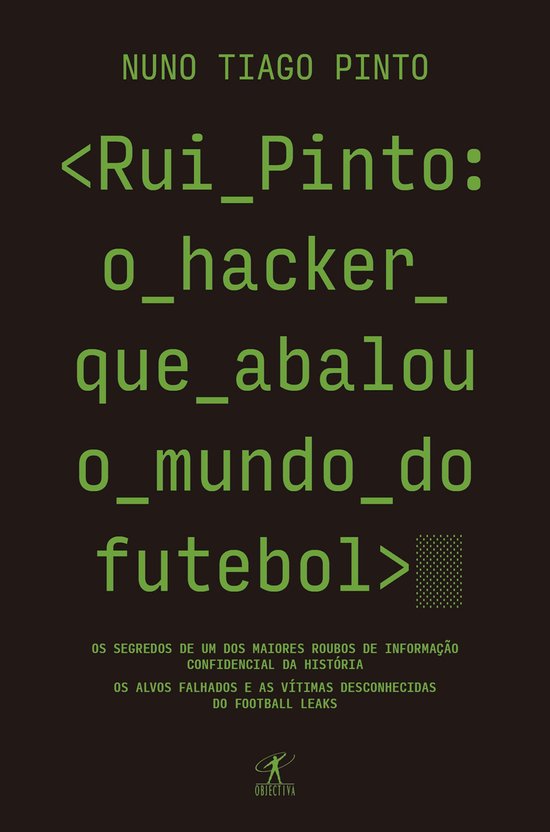 Rui Pinto: o hacker que abalou o mundo do futebol - cover