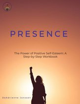 Presence: The Power of Positive Self-Esteem