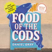 Food of the Cods: How Fish and Chips Made Britain. The story of Britain’s fish and chips obsession