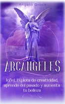 Arcángeles 5 - Arcángeles: Jofiel, explota de creatividad, aprende del pasado y aumenta tu belleza