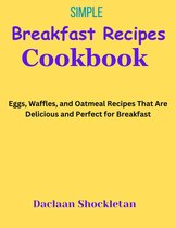 Simple Breakfast Recipes Cookbook