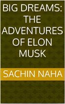 Big Dreams: The Adventures of Elon Musk