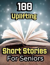 100 Uplifting Short Stories for Seniors