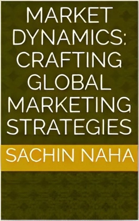 Market Dynamics: Crafting Global Marketing Strategies - cover