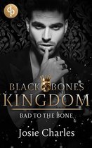 Black Bones Kingdom-Reihe 1 - Bad to the Bone