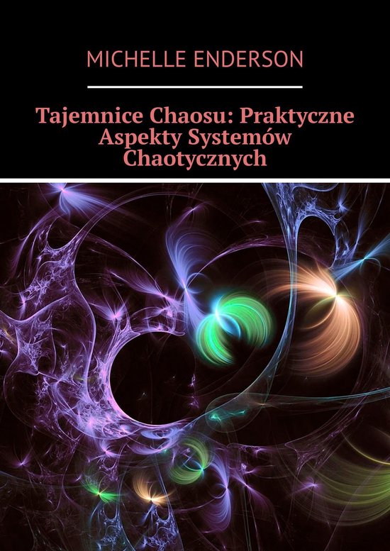 Foto: Tajemnice chaosu praktyczne aspekty system w chaotycznych