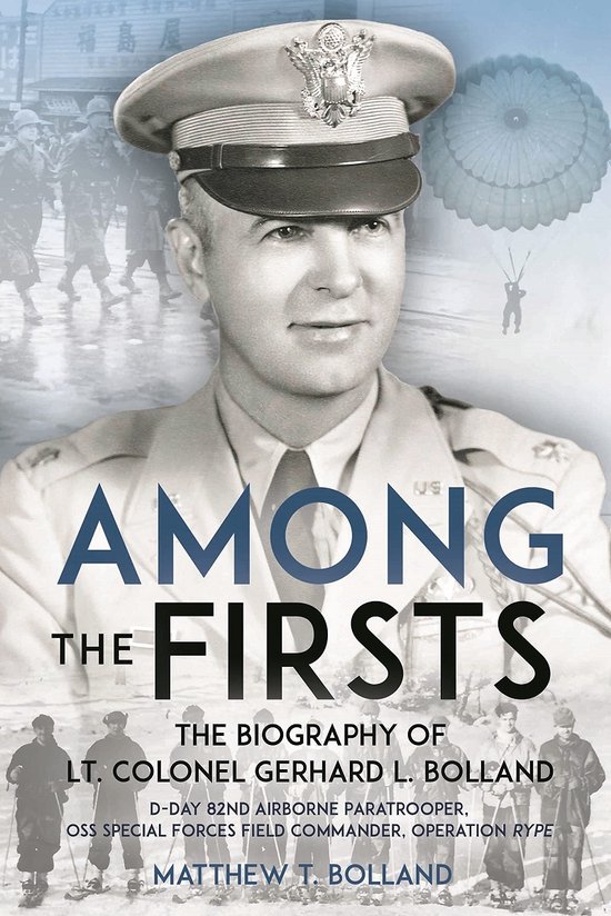 Foto: Among the firsts lieutenant colonel gerhard l bolland s unconventional war d day 82nd airborne paratrooper oss special forces commander of operati