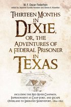 Thirteen Months in Dixie, or, the Adventures of a Federal Prisoner in Texas