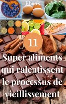 Nutrition - 11 super aliments qui ralentissent le processus de vieillissement