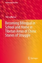 Multilingual Education 34 - Becoming Bilingual in School and Home in Tibetan Areas of China: Stories of Struggle
