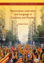 Comparative Territorial Politics - Nationalism, Liberalism and Language in Catalonia and Flanders
