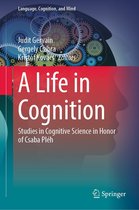 Language, Cognition, and Mind 11 - A Life in Cognition
