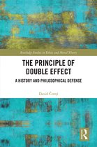 Routledge Studies in Ethics and Moral Theory-The Principle of Double Effect